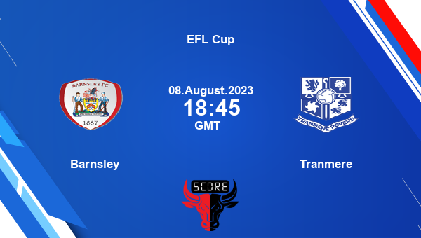 Barnsley vs Tranmere live score, Head to Head, BAR vs TRA live, EFL Cup, TV channels, Prediction