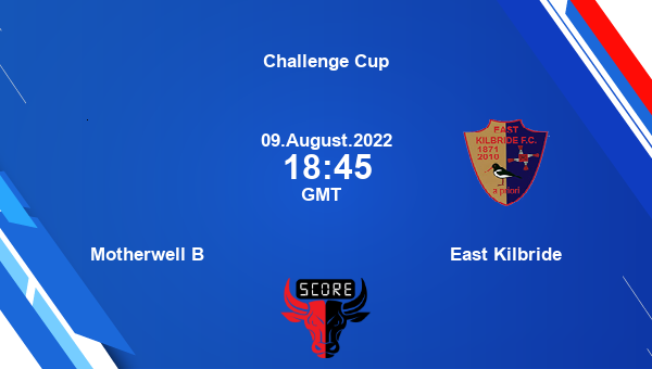 Motherwell B vs East Kilbride live score, Head to Head, MOT vs EKI live, Challenge Cup, TV channels, Prediction