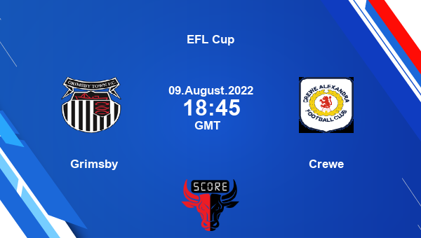 Grimsby vs Crewe live score, Head to Head, GRI vs CRA live, EFL Cup, TV channels, Prediction