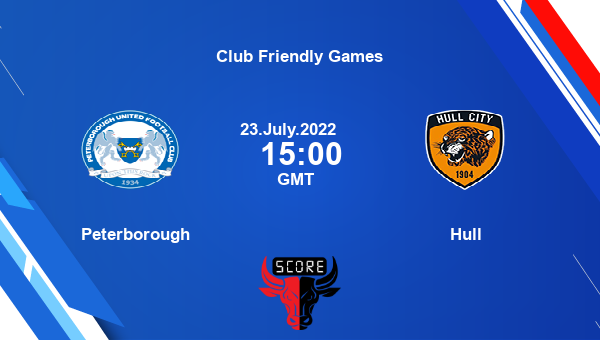 Peterborough vs Hull live score, Head to Head, PET vs HUL live, Club Friendly Games, TV channels, Prediction