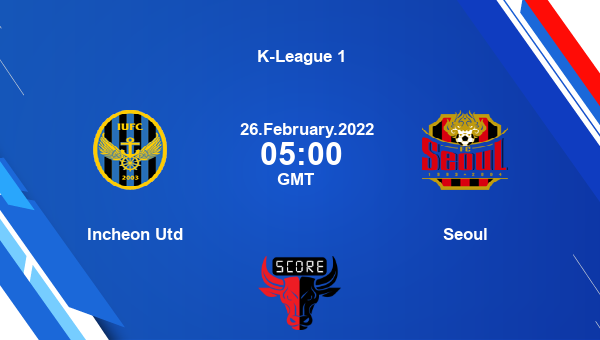 Incheon Utd vs Seoul Dream11 Match Prediction | K-League 1 |Team News|