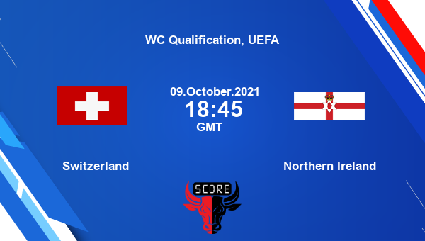 Switzerland vs Northern Ireland Dream11 Soccer Prediction | WC Qualification, UEFA |Team News|