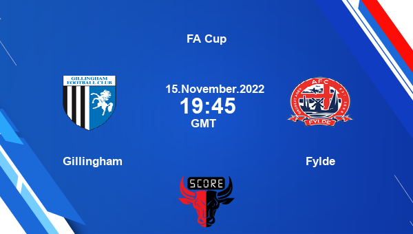 Gillingham vs Fylde live score, Head to Head, GIL vs FYL live, FA Cup, TV channels, Prediction