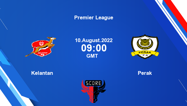 Kelantan vs Perak live score, Head to Head, KEL vs PER live, Premier League, TV channels, Prediction