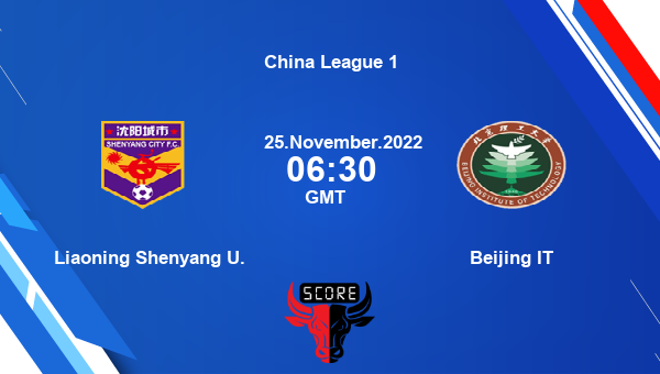 Liaoning Shenyang U. vs Beijing IT live score, Head to Head, LIS vs BEI live, China League 1, TV channels, Prediction