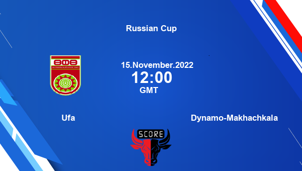 Ufa vs Dynamo-Makhachkala live score, Head to Head, UFA vs DYM live, Russian Cup, TV channels, Prediction