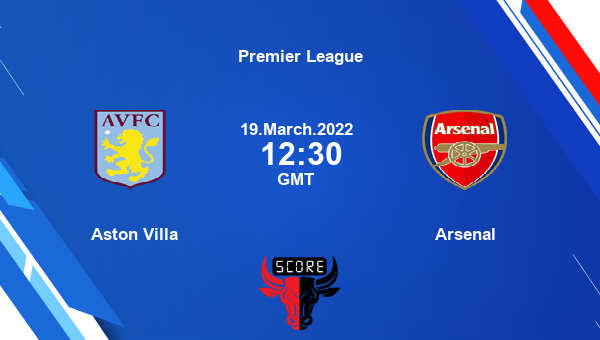 Aston Villa vs Arsenal livescore, Match events AVL vs ARS, Premier League, tv info