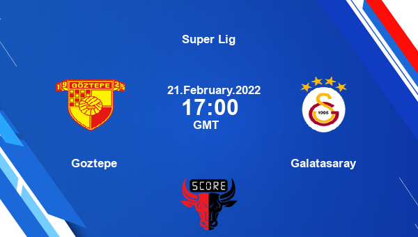 Goztepe vs Galatasaray livescore, Match events GOZ vs GAL, Super Lig, tv info