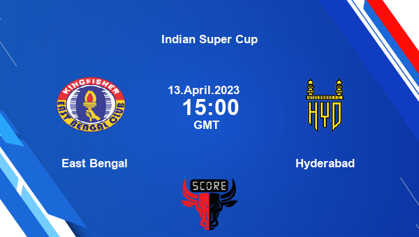 East Bengal vs Hyderabad live score, Head to Head, SCEB vs HFC live, Indian Super Cup, TV channels, Prediction