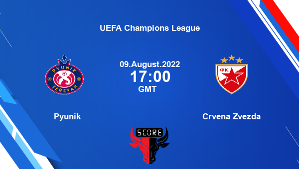 Pyunik vs Crvena Zvezda live score, Head to Head, FCP vs CRZ live, UEFA Champions League, TV channels, Prediction