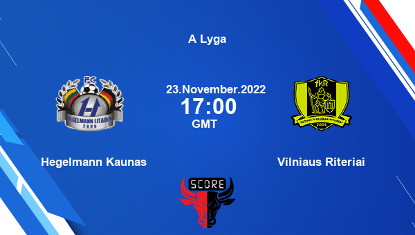 Hegelmann Kaunas vs Vilniaus Riteriai Dream11 Match Prediction | A Lyga |Team News|