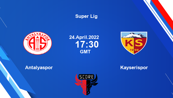 Antalyaspor vs Kayserispor livescore, Match events ANT vs KAY, Super Lig, tv info