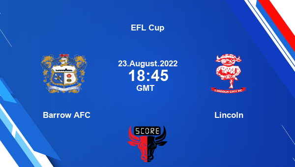 Barrow AFC vs Lincoln live score, Head to Head, BAR vs LIC live, EFL Cup, TV channels, Prediction