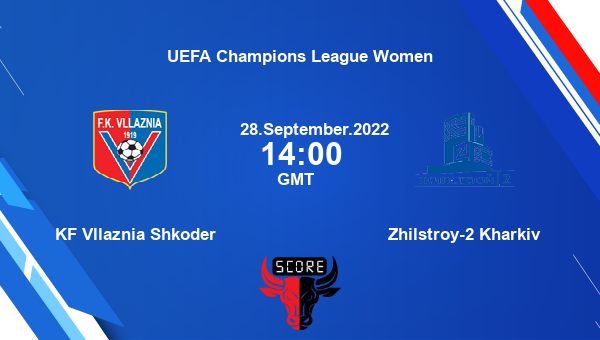 KF Vllaznia Shkoder vs Zhilstroy-2 Kharkiv Dream11 Match Prediction | UEFA Champions League Women |Team News|