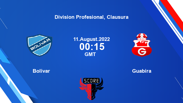 Bolivar vs Guabira live score, Head to Head, BOL vs GUA live, Division Profesional, Clausura, TV channels, Prediction