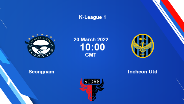 Seongnam vs Incheon Utd Dream11 Soccer Match Prediction | K-League 1 |Team News|