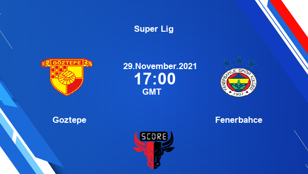 Goztepe vs Fenerbahce Dream11 Soccer Prediction | Super Lig