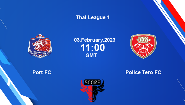Port FC vs Police Tero FC live score, Head to Head, POR vs PTE live, Thai League 1, TV channels, Prediction