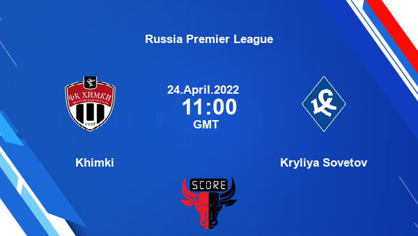 Khimki vs Kryliya Sovetov livescore, Match events KHMK vs KSS, Russia Premier League, tv info