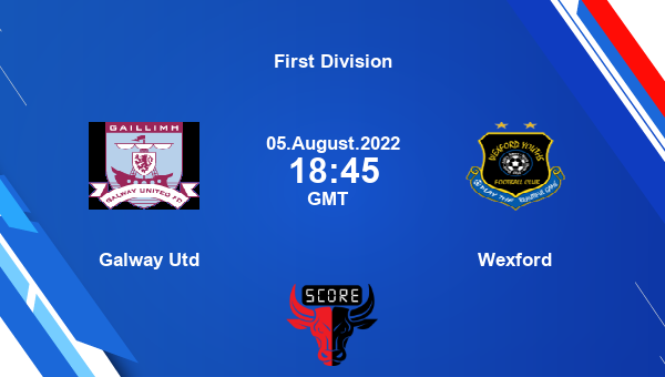 Galway Utd vs Wexford live score, Head to Head, GAL vs WEX live, First Division, TV channels, Prediction