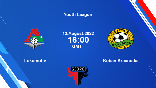 Lokomotiv vs Kuban Krasnodar live score, Head to Head, LOK vs KUB live, Youth League, TV channels, Prediction