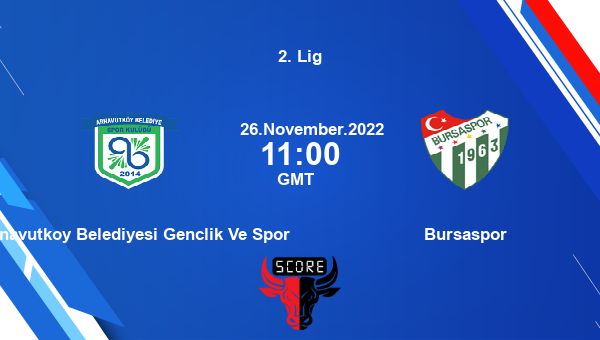 Arnavutkoy Belediyesi Genclik Ve Spor vs Bursaspor live score, Head to Head, ARN vs BUR live, 2. Lig, TV channels, Prediction