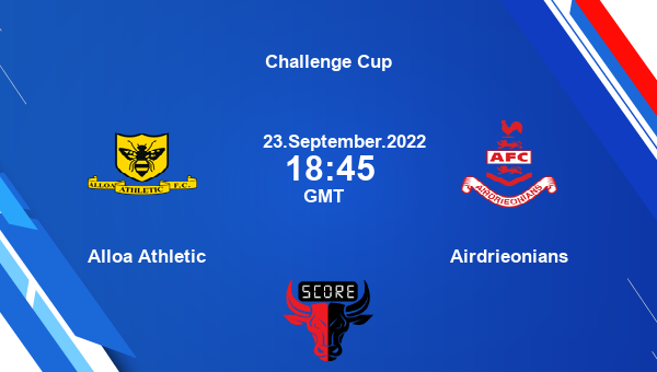 Alloa Athletic vs Airdrieonians Dream11 Match Prediction | Challenge Cup |Team News|