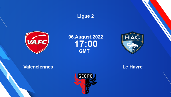 Valenciennes vs Le Havre live score, Head to Head, VAL vs HAC live, Ligue 2, TV channels, Prediction