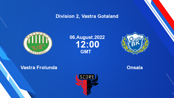 Vastra Frolunda vs Onsala live score, Head to Head, VAF vs ONS live, Division 2, Vastra Gotaland, TV channels, Prediction