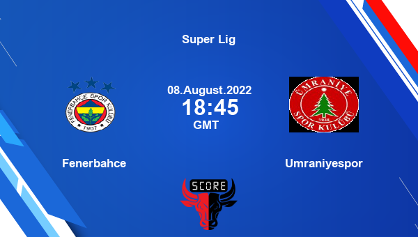 Fenerbahce vs Umraniyespor live score, Head to Head, FEN vs UMR live, Super Lig, TV channels, Prediction