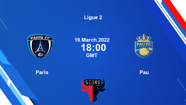 Paris vs Pau livescore, Match events PAR vs PAU, Ligue 2, tv info