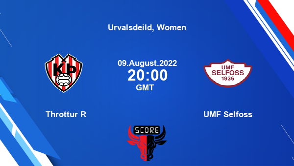 Throttur R vs UMF Selfoss live score, Head to Head, THR vs SEL live, Urvalsdeild, Women, TV channels, Prediction