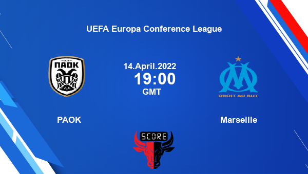 PAOK vs Marseille livescore, Match events PAOK vs MAR, UEFA Europa Conference League, tv info