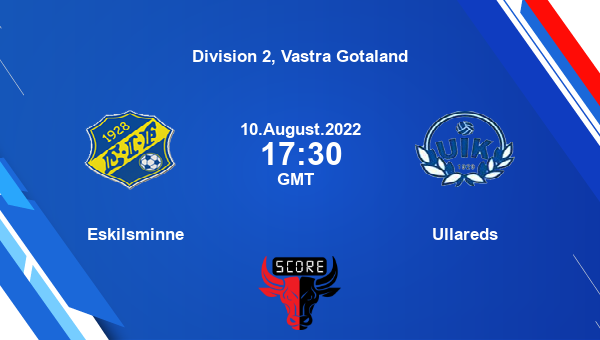 Eskilsminne vs Ullareds live score, Head to Head, ESK vs ULL live, Division 2, Vastra Gotaland, TV channels, Prediction