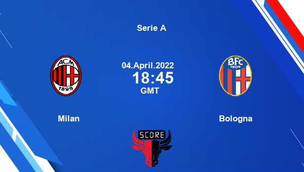 Milan vs Bologna livescore, Match events MIL vs BFC, Serie A, tv info