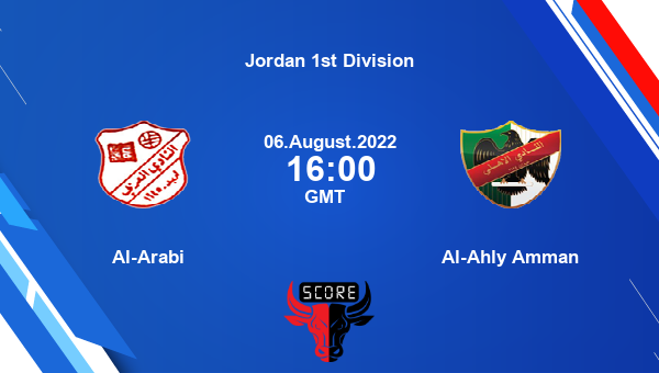 Al-Arabi vs Al-Ahly Amman live score, Head to Head, AAR vs AAA live, Jordan 1st Division, TV channels, Prediction