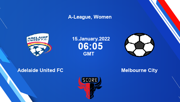 Adelaide United FC vs Melbourne City Dream11 Soccer Match Prediction | A-League, Women |Team News|
