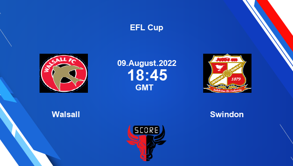 Walsall vs Swindon live score, Head to Head, WAl vs SWI live, EFL Cup, TV channels, Prediction