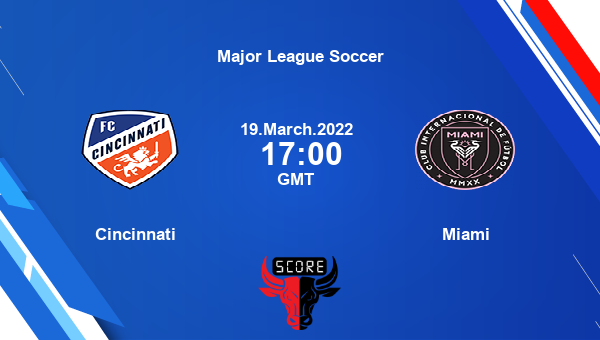 Cincinnati vs Miami livescore, Match events CIN vs MIA, Major League Soccer, tv info