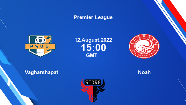 Vagharshapat vs Noah live score, Head to Head, BKMA vs FCN live, Premier League, TV channels, Prediction