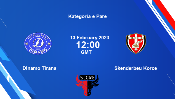 Dinamo Tirana vs Skenderbeu Korce live score, Head to Head, DTI vs SKE live, Kategoria e Pare, TV channels, Prediction