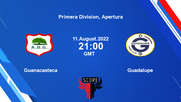 Guanacasteca vs Guadalupe live score, Head to Head, GUA vs GUA live, Primera Division, Apertura, TV channels, Prediction