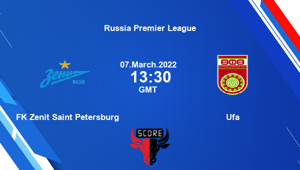 FK Zenit Saint Petersburg vs Ufa livescore, Match events ZEN vs UFA, Russia Premier League, tv info