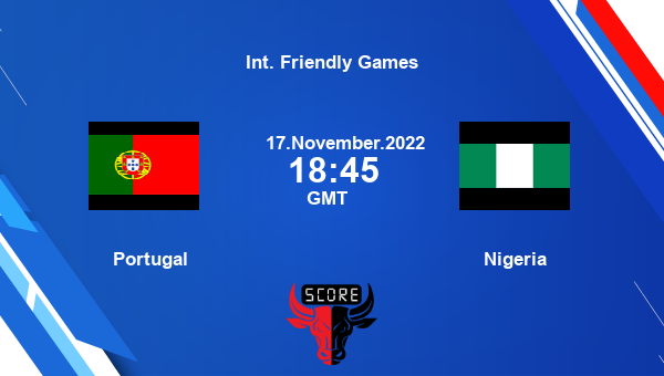 Portugal vs Nigeria live score, Head to Head, POR vs NGR live, Int. Friendly Games, TV channels, Prediction