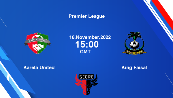 Karela United vs King Faisal live score, Head to Head, KAR vs KFA live, Premier League, TV channels, Prediction