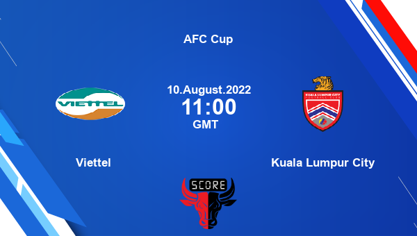 Viettel vs Kuala Lumpur City live score, Head to Head, VIE vs KUA live, AFC Cup, TV channels, Prediction