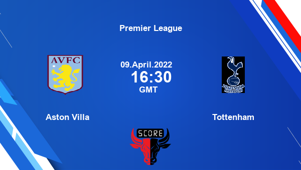 Aston Villa vs Tottenham livescore, Match events AVL vs TOT, Premier League, tv info