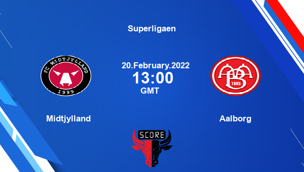 Midtjylland vs Aalborg livescore, Match events MJY vs AAB, Superligaen, tv info