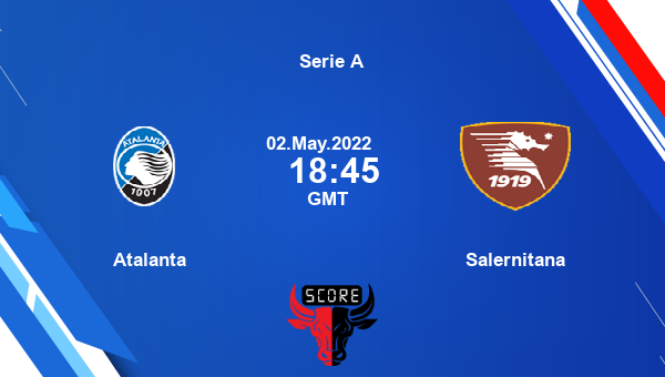 Atalanta vs Salernitana livescore, Match events ATA vs SAL, Serie A, tv info