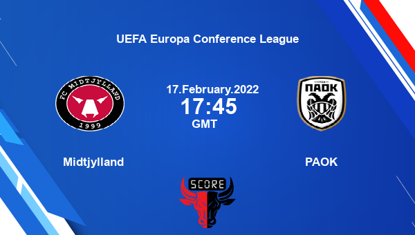 Midtjylland vs PAOK livescore, Match events MJY vs PAOK, UEFA Europa Conference League, tv info